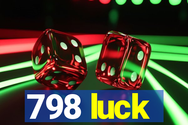 798 luck